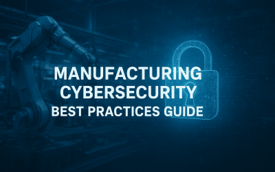 Manufacturing Cybersecurity Best Practices Guide